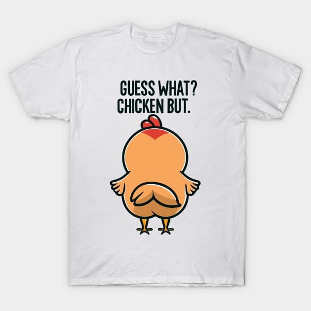 Guess What?? Chicken Butt! (V) T-Shirt by DiVicente